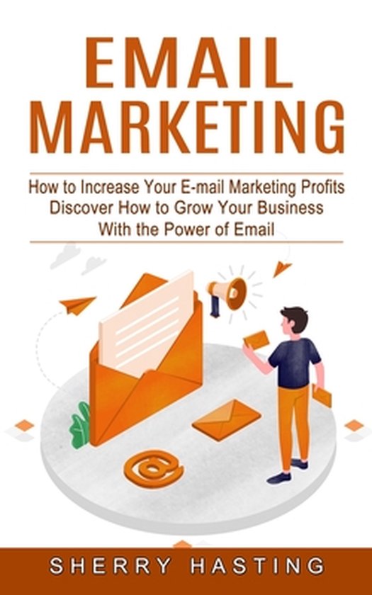Email Marketing: How to Increase Your E-mail Marketing Profi ... - cover