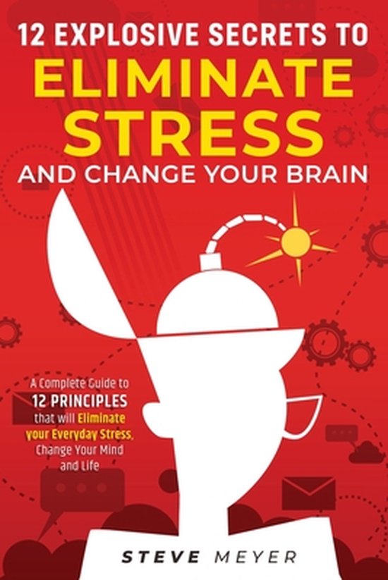 12 Explosive Secrets To Eliminate Stress And Change Mind: Co ... - cover