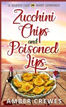 Sandy Bay Cozy Mystery- Zucchini Chips and Poisoned Lips