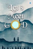 Lets Meet God