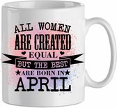 All the woman are created equal, but the best are born in April ' roze| Cadeau| cadeau voor haar| Verjaardag | Beker 31 CL