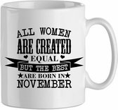 All the woman are created equal, but the best are born in November'| Cadeau| cadeau voor haar| Verjaardag | Beker 31 CL