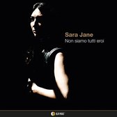 Sara Jane - Non Siamo Tutti Eroi (CD)