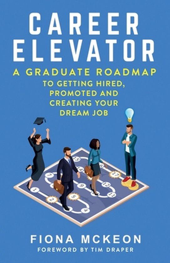 Career Elevator: A Graduate Roadmap to Getting Hired, Promot ... - cover
