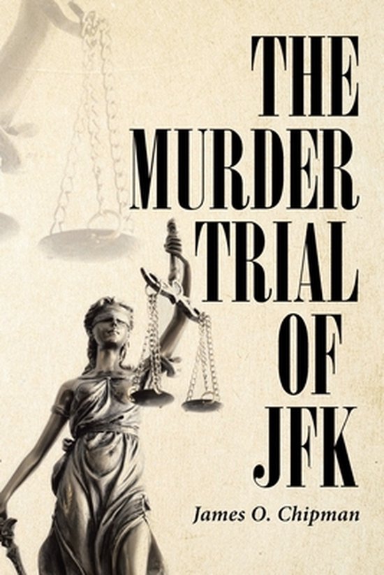 The Murder Trial of JFK 9781662421723 James O Chipman Boeken