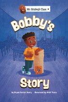 Mr. Grizley's Class- Bobby's Story