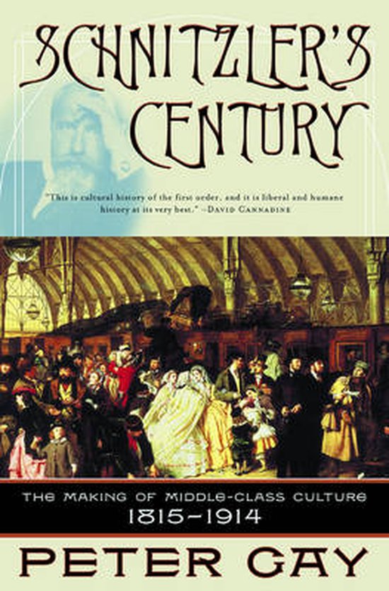 Boekomslag van 'Schnitzler's Century: The Making of Middle-Class Culture 1815-1914' door Peter Gay, met een portret van een man en een drukke scène in een treinstation.