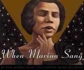 When Marian Sang The True Recital of Marian Anderson