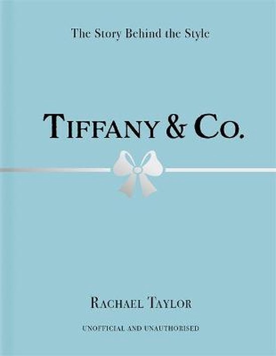 Tiffany & Co.: The Story Behind the Style: Taylor, Rachael