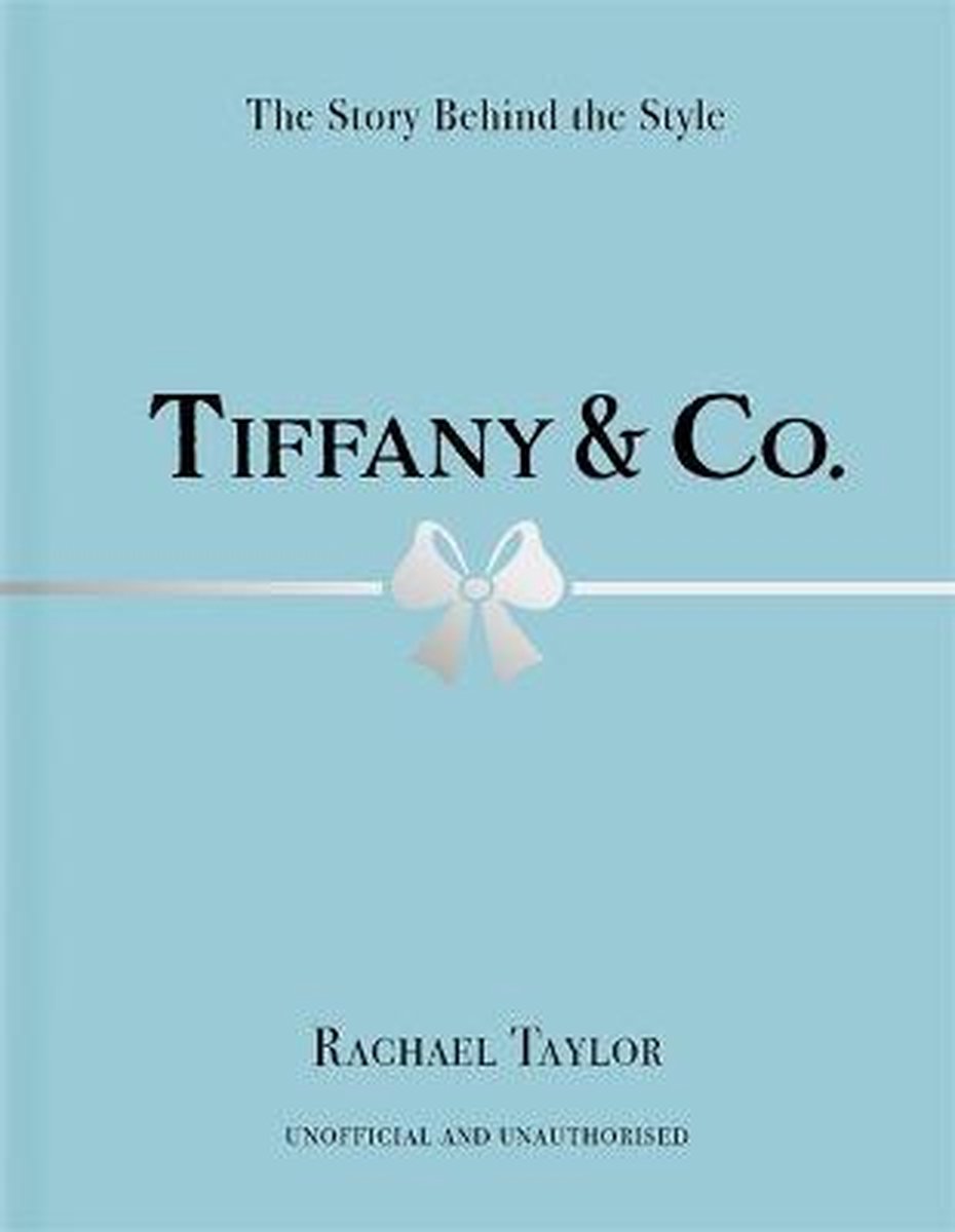 Tiffany & Co. - (The Story Behind the Style) by Rachael Taylor (Hardcover)