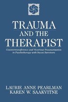 Trauma & the Therapist - Counter Transference & Vicarious Traumatization in Psychotherapy with Incest Survivors