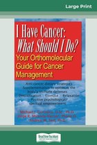 I Have Cancer: What Should I Do? (16pt Large Print Edition)