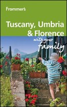 Frommer'S Tuscany, Umbria And Florence With Your Family