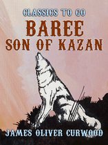 Classics To Go - Baree, Son of Kazan