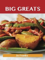 Big Greats: Delicious Big Recipes, The Top 100 Big Recipes