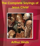 The Complete Sayings of Jesus Christ