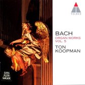 Bach: Organ Works Vol 5 / Ton Koopman