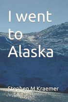 I went to Alaska