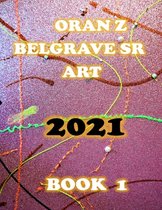 Oran Z Belgrave Sr Art- Oran Z Belgrave Sr Art 2021
