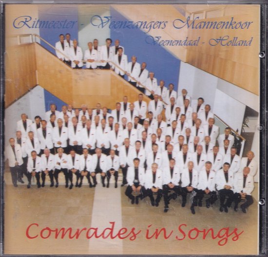 Comrades in songs - Ritmeester-Veenzangers Mannenkoor Veenendaal-Holland