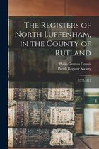 The Registers of North Luffenham, in the County of Rutland