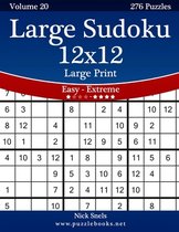 Large Sudoku 12x12 Large Print - Easy to Extreme - Volume 20 - 276 Puzzles