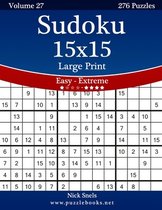 Sudoku- Sudoku 15x15 Large Print - Easy to Extreme - Volume 27 - 276 Puzzles