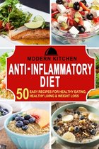 Anti-Inflammatory Diet: 50 Easy Recipes for Healthy Eating, Healthy Living, & Weight Loss