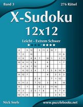 X-Sudoku 12x12 - Leicht bis Extrem Schwer - Band 3 - 276 Ratsel