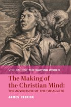 The Making of the Christian Mind: The Adventure - Volume I