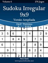 Sudoku Irregular 9x9 Versao Ampliada - Facil ao Extremo - Volume 6 - 276 Jogos