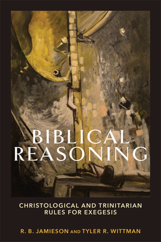 Biblical Reasoning – Christological and Trinitarian Rules for Exegesis
