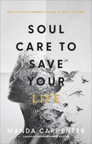 Soul Care to Save Your Life – How Radical Honesty Leads to Real Healing