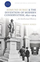 Edmund Burke and the Invention of Modern Conservatism, 1830-1914