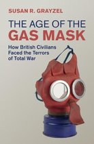 Studies in the Social and Cultural History of Modern Warfare-The Age of the Gas Mask