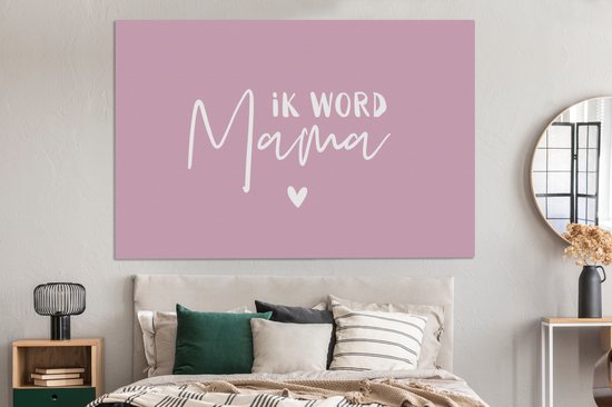 Canvas schilderij 150x100 cm - Wanddecoratie Ik word mama - Spreuken - Quotes - Mama - Muurdecoratie woonkamer - Slaapkamer decoratie - Kamer accessoires - Schilderijen - Vaderdag cadeau - Geschenk - Cadeautje voor hem - Tip - Mannen