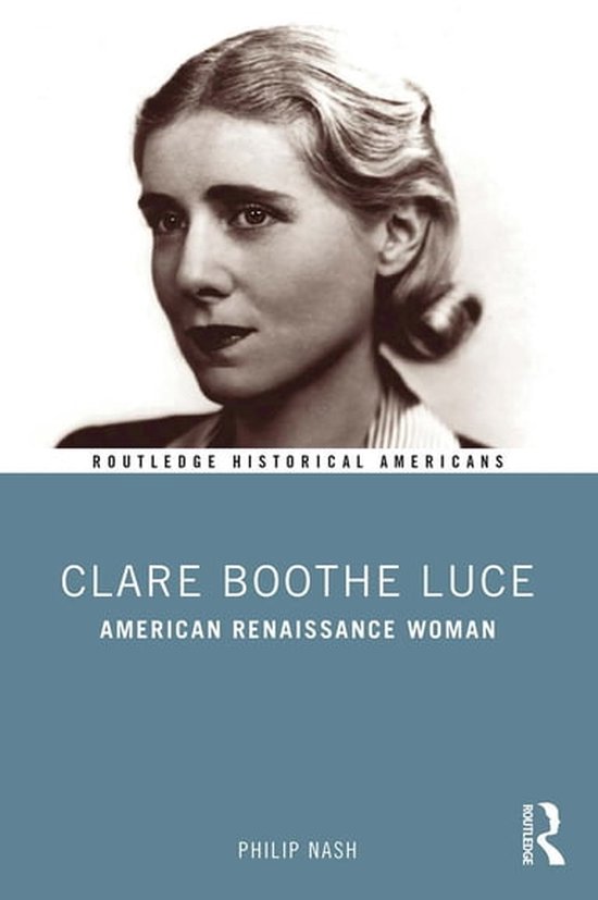Routledge Historical Americans - Clare Boothe Luce - cover