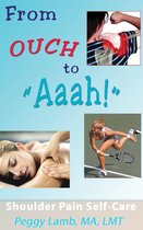 From Ouch to Aaah! Shoulder Pain Self-Care