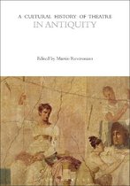 A Cultural History of Theatre in Antiquity The Cultural Histories Series