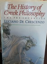 The History Of Greek Philosophy. The Pre-Socratics - Luciano De Crescenzo