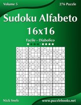Sudoku Alfabeto- Sudoku Alfabeto 16x16 - Da Facile a Diabolico - Volume 5 - 276 Puzzle