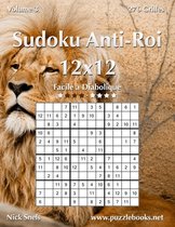 Sudoku Anti-Roi- Sudoku Anti-Roi 12x12 - Facile à Diabolique - Volume 3 - 276 Grilles