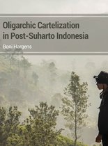 Oligarchic Cartelization in Post-Suharto Indonesia