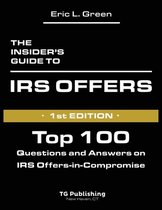 The Insider's Guide to IRS Offers: Top 100 Questions and Answers on IRS Offers-in-Compromise