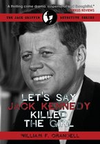The Jack Griffin Detective- Let's Say Jack Kennedy Killed the Girl