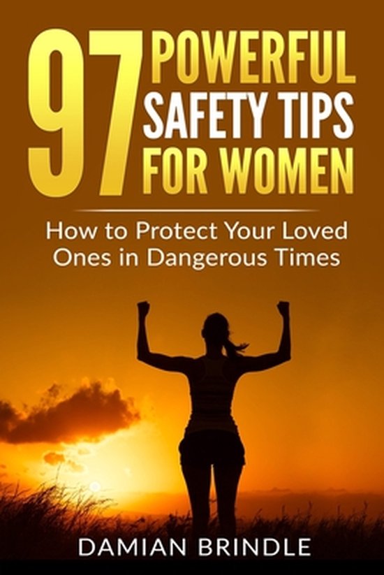 97 Powerful Safety Tips for Women, Damian Brindle 9798695075458
