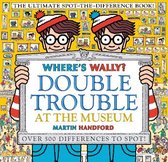Where's Wally?- Where's Wally? Double Trouble at the Museum: The Ultimate Spot-the-Difference Book!