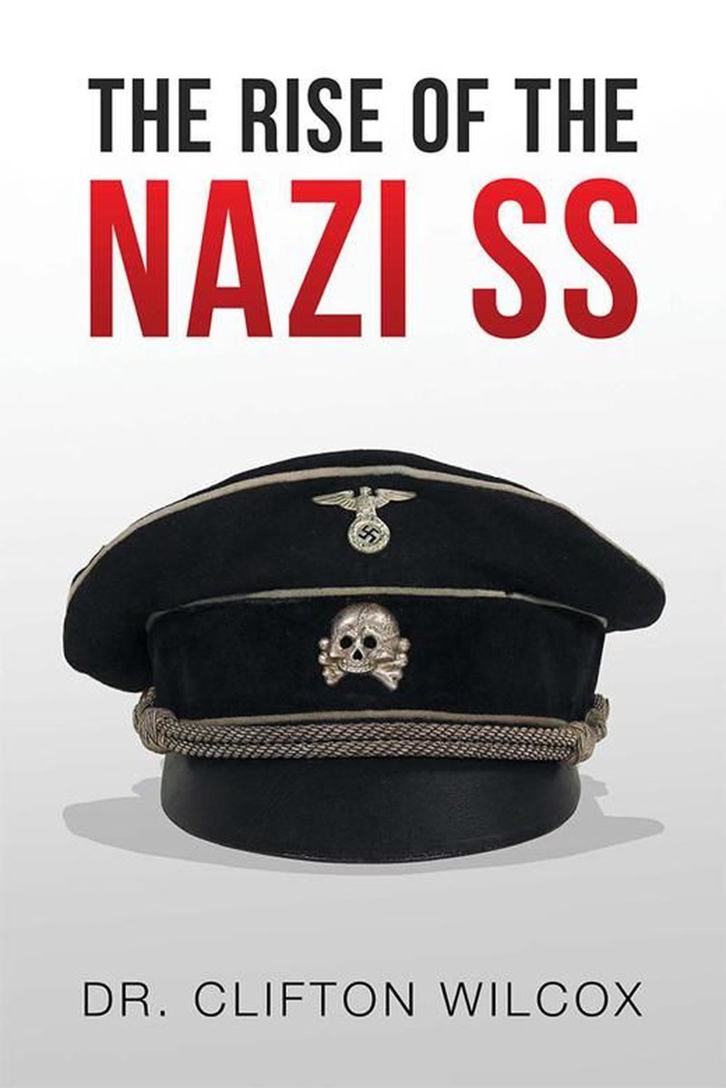 The Rise of the Nazi Ss (ebook), Wilcox | 9781514435229 | Livres | bol.com