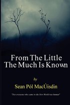 From the Little the Much is Known