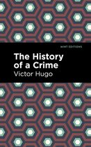 Mint Editions (Nonfiction Narratives: Essays, Speeches and Full-Length Work) - The History of a Crime
